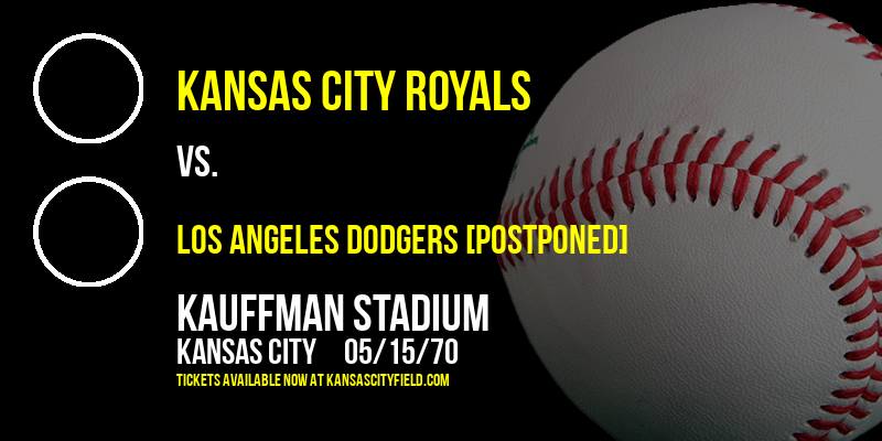 Kansas City Royals vs. Los Angeles Dodgers [CANCELLED] at Kauffman Stadium