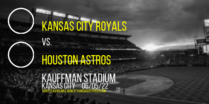Kansas City Royals vs. Houston Astros at Kauffman Stadium