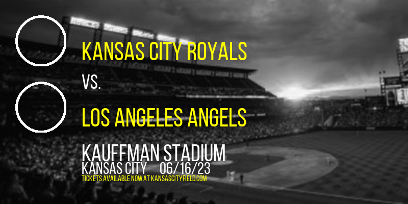 Kansas City Royals vs. Los Angeles Angels at Kauffman Stadium