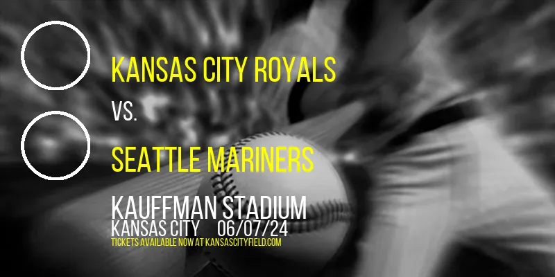 Kansas City Royals vs. Seattle Mariners at Kauffman Stadium