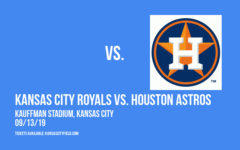 Kansas City Royals vs. Houston Astros at Kauffman Stadium