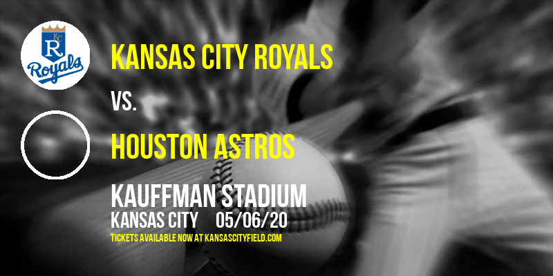 Kansas City Royals vs. Houston Astros at Kauffman Stadium