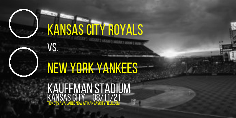 Kansas City Royals vs. New York Yankees at Kauffman Stadium tickets Kansas City Royals vs. New York Yankees at Kauffman Stadium