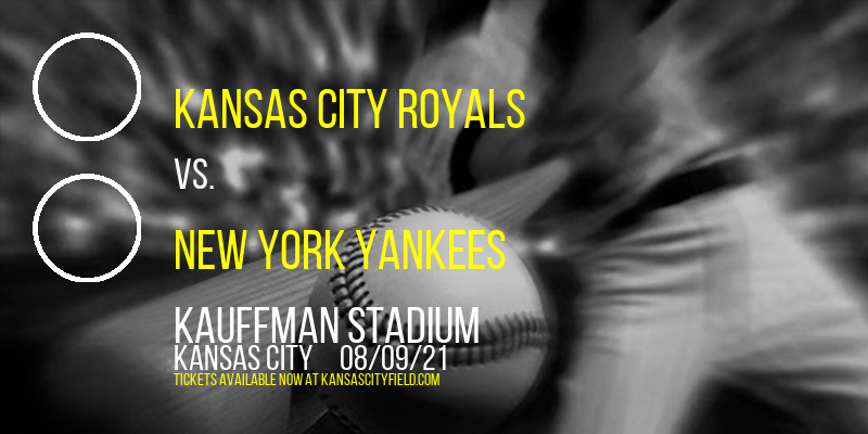 Kansas City Royals vs. New York Yankees at Kauffman Stadium tickets Kansas City Royals vs. New York Yankees at Kauffman Stadium