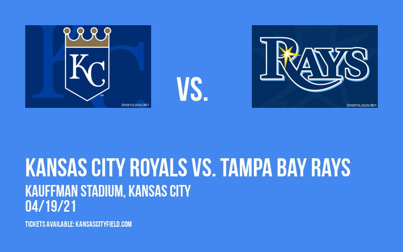 Kansas City Royals vs. Tampa Bay Rays [CANCELLED] at Kauffman Stadium