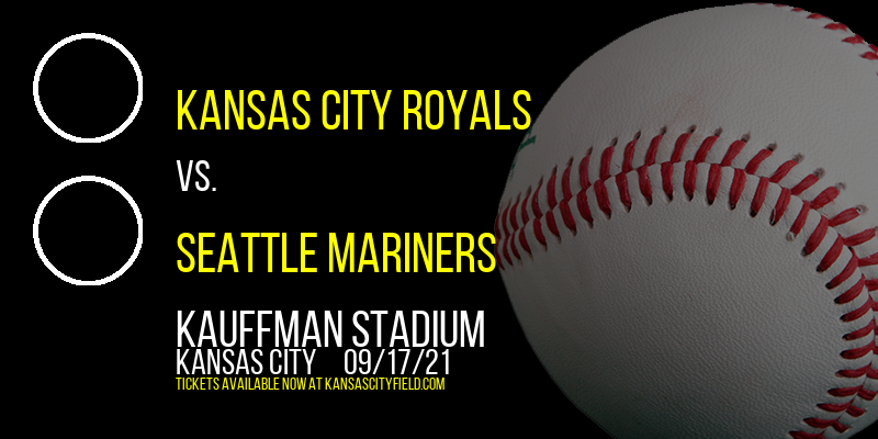 Kansas City Royals vs. Seattle Mariners at Kauffman Stadium