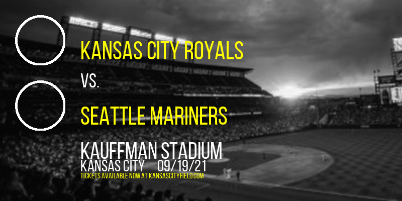 Kansas City Royals vs. Seattle Mariners at Kauffman Stadium