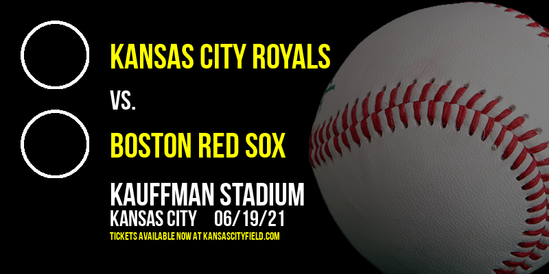 Kansas City Royals vs. Boston Red Sox at Kauffman Stadium