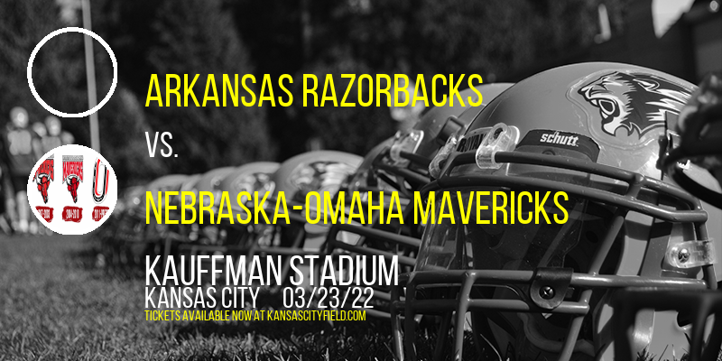 Arkansas Razorbacks vs. Nebraska-Omaha Mavericks at Kauffman Stadium