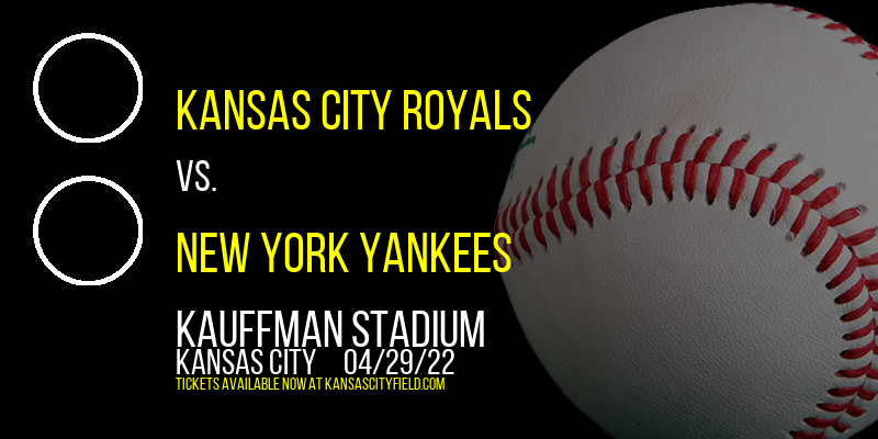 Kansas City Royals vs. New York Yankees at Kauffman Stadium