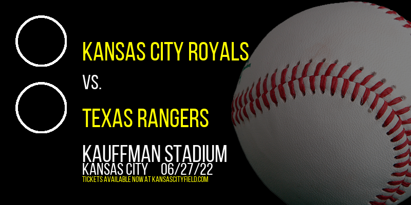 Kansas City Royals vs. Texas Rangers at Kauffman Stadium