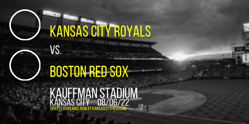 Kansas City Royals vs. Boston Red Sox at Kauffman Stadium