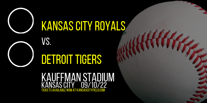 Kansas City Royals vs. Detroit Tigers at Kauffman Stadium