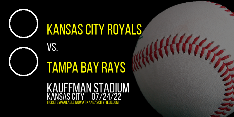 Kansas City Royals vs. Tampa Bay Rays at Kauffman Stadium