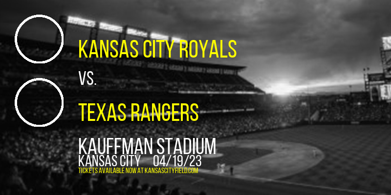 Kansas City Royals vs. Texas Rangers at Kauffman Stadium