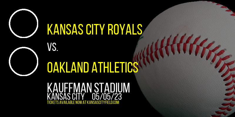 Kansas City Royals vs. Oakland Athletics at Kauffman Stadium