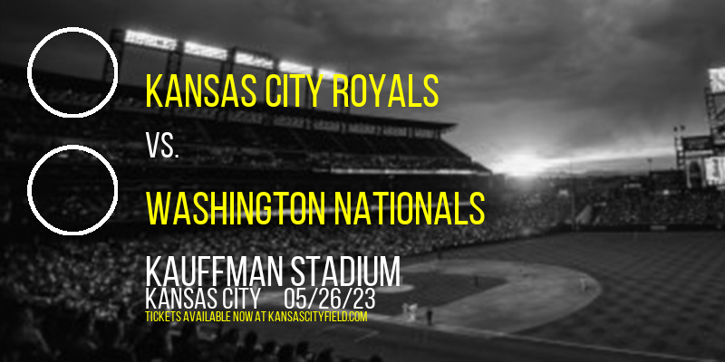 Kansas City Royals vs. Washington Nationals at Kauffman Stadium