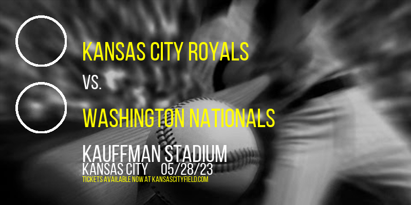 Kansas City Royals vs. Washington Nationals at Kauffman Stadium