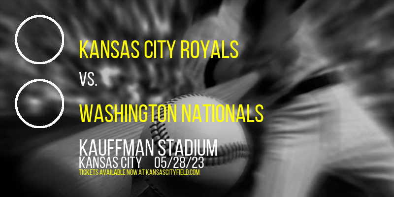 Kansas City Royals vs. Washington Nationals at Kauffman Stadium tickets Kansas City Royals vs. Washington Nationals at Kauffman Stadium