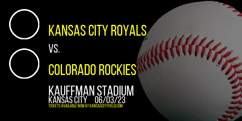 Kansas City Royals vs. Colorado Rockies at Kauffman Stadium tickets Kansas City Royals vs. Colorado Rockies at Kauffman Stadium