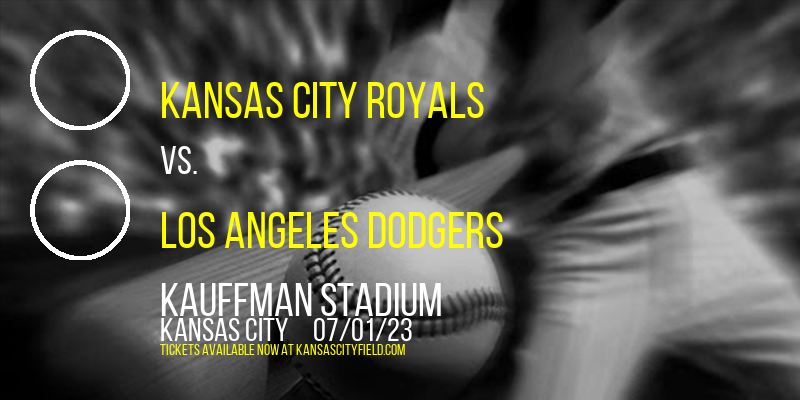 Kansas City Royals vs. Los Angeles Dodgers at Kauffman Stadium