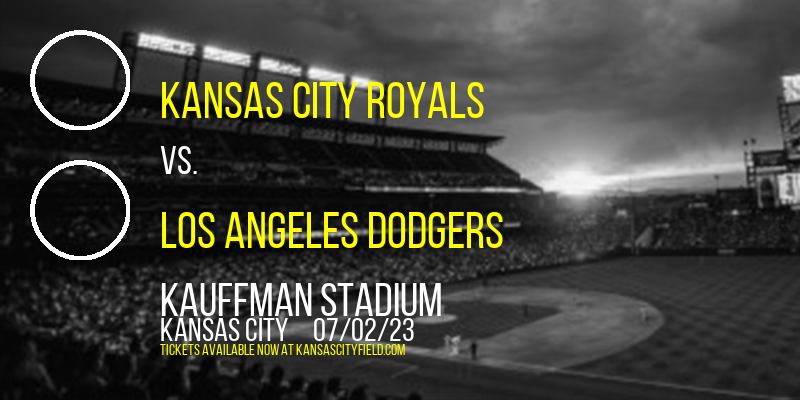Kansas City Royals vs. Los Angeles Dodgers at Kauffman Stadium tickets Kansas City Royals vs. Los Angeles Dodgers at Kauffman Stadium