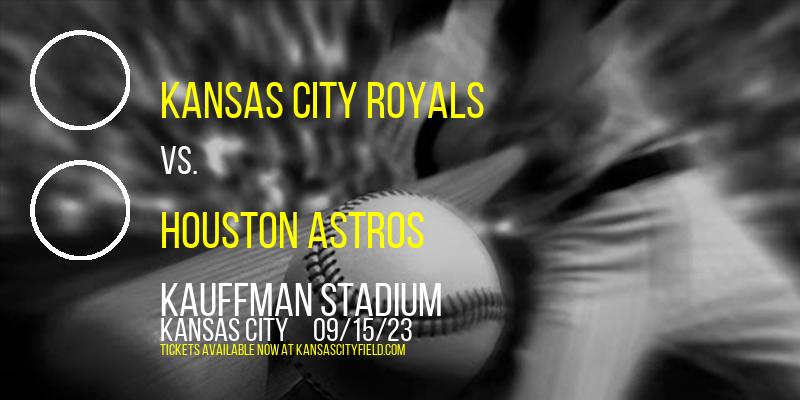 Kansas City Royals vs. Houston Astros at Kauffman Stadium