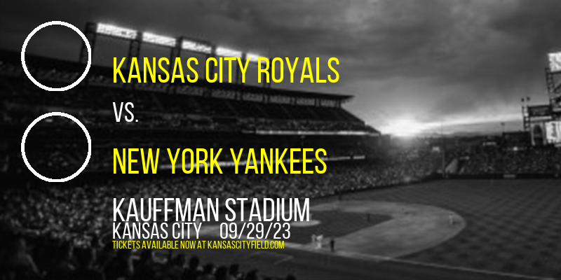 Kansas City Royals vs. New York Yankees at Kauffman Stadium