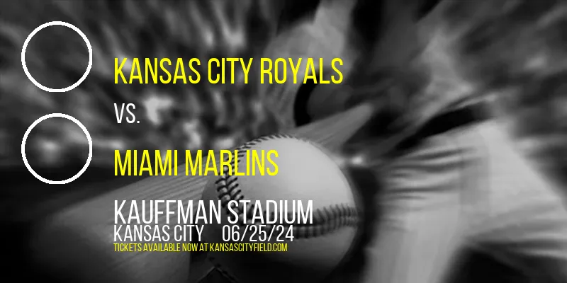 Kansas City Royals vs. Miami Marlins at Kauffman Stadium
